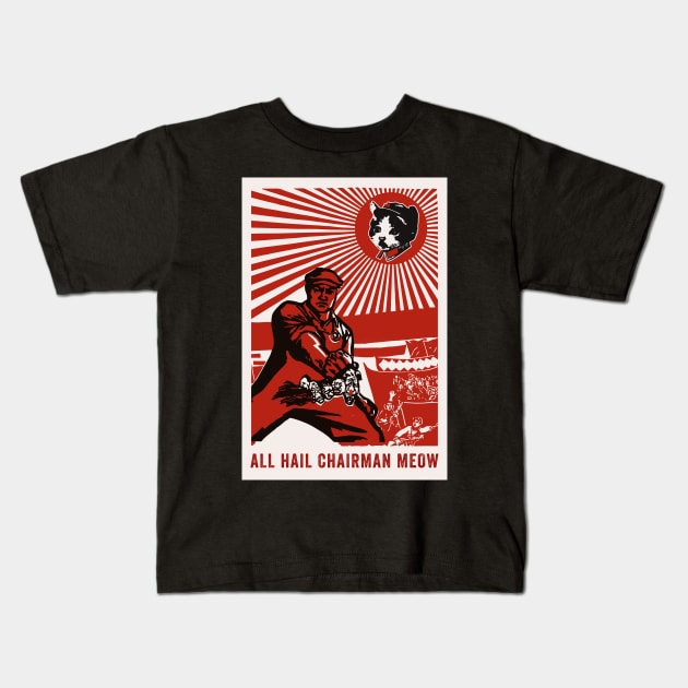 All Hail Chairman Meow Kids T-Shirt by n23tees